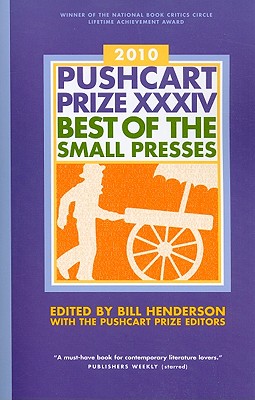 The Pushcart Prize XXXIV: Best of the Small Presses 2010 Edition - Henderson, Bill (Editor), and The Pushcart Prize