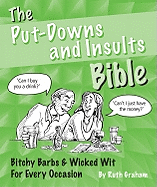 The Putdowns and Insults Bible: Bitchy Barbs and Wicked Wit for Every Occasion