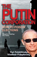 The Putin Corporation: How to Poison Elections