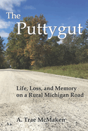 The Puttygut: Life, Loss, and Memory on a Rural Michigan Road