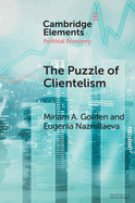 The Puzzle of Clientelism: Political Discretion and Elections Around the World