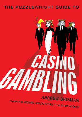 The Puzzlewright Guide to Casino Gambling - Brisman, Andrew, and Shackleford, Michael (Foreword by)