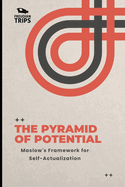 The Pyramid of Potential: Maslow's Framework for Self-Actualization