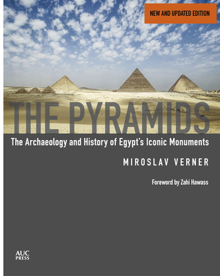The Pyramids (New and Revised): The Archaeology and History of Egypt's Iconic Monuments - Verner, Miroslav, and Rendall, Steven (Translated by), and Hawass, Zahi (Foreword by)