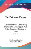 The Pythouse Papers: Correspondence Concerning The Civil War, The Popish Plot, And A Contested Election In 1680 (1879)