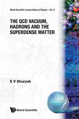 The Qcd Vacuum, Hadrons And Superdense Matter - Shuryak, Edward V (Editor)