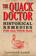 The Quack Doctor: Historical Remedies for All Your Ills