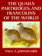 The Quails, Partridges, and Francolins of the World - Johnsgard, Paul A
