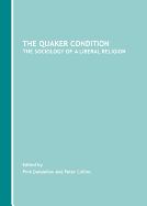 The Quaker Condition: The Sociology of a Liberal Religion