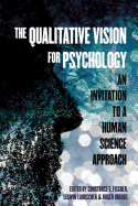 The Qualitative Vision for Psychology: An Invitation to a Human Science Approach