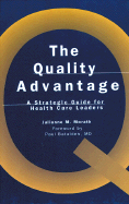 The Quality Advantage: A Strategic Guide for Health Care Leaders - Morath, Julianne M, and Turnbull, Joanne E