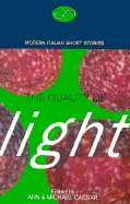 The Quality of Light: Modern Italian Short Stories - Caesar, Ann (Editor), and Caesar, Michael