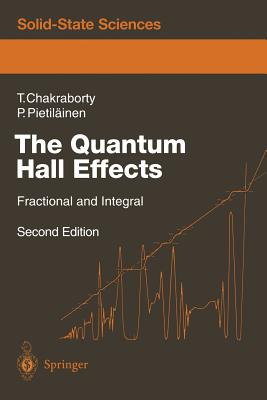 The Quantum Hall Effects: Integral and Fractional - Chakraborty, Tapash, and Pietilinen, Pekka