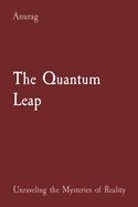 The Quantum Leap: Unraveling the Mysteries of Reality