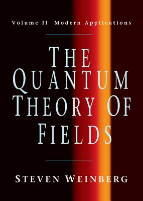 The Quantum Theory of Fields - Weinberg, Steven