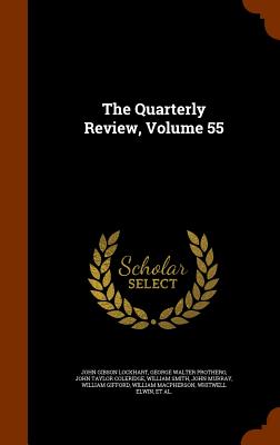 The Quarterly Review, Volume 55 - Lockhart, John Gibson, and Prothero, George Walter, and Coleridge, John Taylor, Sir