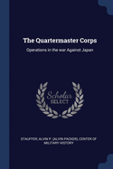 The Quartermaster Corps: Operations in the war Against Japan