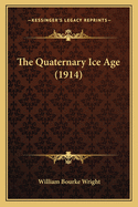 The Quaternary Ice Age (1914)