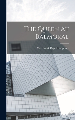 The Queen At Balmoral - Mrs Frank Pope Humphrey (Creator)