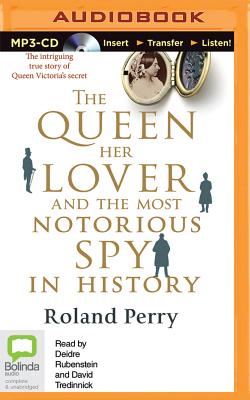 The Queen, Her Lover and the Most Notorious Spy in History - Perry, Roland