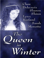 The Queen in Winter - Delacroix, Claire, and Kurland, Lynn, and Shinn, Sharon