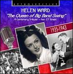 The Queen of Big Band Swing [Retrospective] - Helen Ward