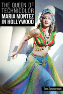 The Queen of Technicolor: Maria Montez in Hollywood