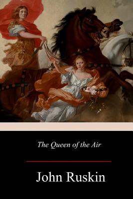 The Queen of the Air - Ruskin, John