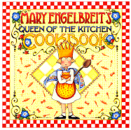 The Queen of the Kitchen Cookbook - Mary Engelbrei