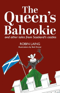 The Queen's bahookie and other tales from Scotland's castles