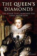 The Queen's Diamonds: The Affair That Launched the "Three Musketeers"