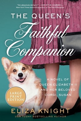 The Queen's Faithful Companion: A Novel of Queen Elizabeth II and Her Beloved Corgi, Susan - Knight, Eliza