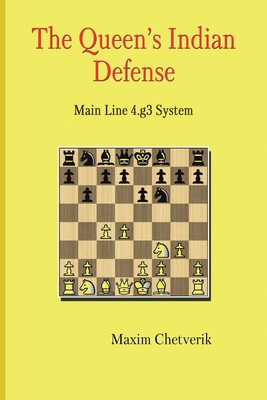 The Queen's Indian Defense: Main Line 4.g3 System - Chetverik, Maxim