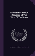 The Queen's Man; A Romance Of The Wars Of The Roses