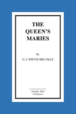 The Queen's Maries - Whyte Melville, George John