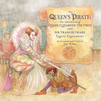 The Queens Pirate: The Adventures of Queen Elizabeth I & Sir Francis Drake, Pirate Extraordinaire (The Jim Weiss Audio Collection) - Weiss, Jim (Read by)