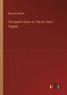 The Queen's Quair; or, The Six Years' Tragedy