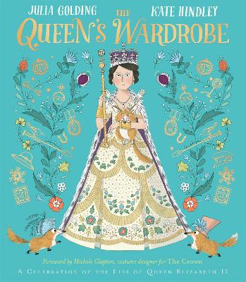 The Queen's Wardrobe: A Celebration of the Life of Queen Elizabeth II - Golding, Julia, and Clapton, Michele (Foreword by)