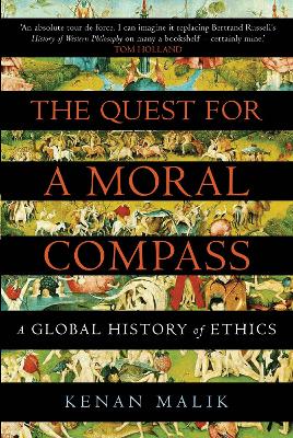 The Quest for a Moral Compass: A Global History of Ethics - Malik, Kenan