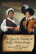 The Quest for Certainty in Early Modern Europe: From Inquisition to Inquiry, 1550-1700