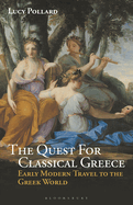 The Quest for Classical Greece: Early Modern Travel to the Greek World