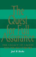 The Quest for Full Assurance: The Legacy of Calvin and His Successors