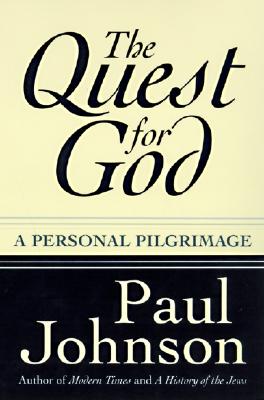 The Quest for God: A Personal Pilgrimage - Johnson, Paul