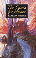 The Quest for Hester: The Story of an Eighteenth Century Family's Loving, Living and Survival - Hooper, Barbara