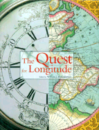 The Quest for Longitude: The Proceedings of the Longitude Symposium, Harvard University, Cambridge, Massachusetts, November 4-6, 1993 - Andrewes, William (Editor)