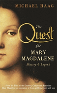 The Quest For Mary Magdalene: History & Legend