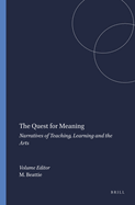 The Quest for Meaning: Narratives of Teaching, Learning and the Arts