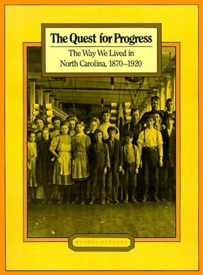 The Quest for Progress: The Way We Lived in North Carolina, 1870-1920 - Nathans, Sydney (Editor)
