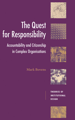The Quest for Responsibility: Accountability and Citizenship in Complex Organisations - Bovens, Mark