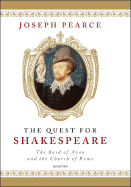 The Quest for Shakespeare: The Bard of Avon and the Church of Rome - Pearce, Joseph